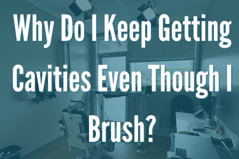 Why Do I Keep Getting Cavities Even Though I Brush?