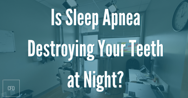 apnea Is Sleep Apnea Destroying Your Teeth at Night?