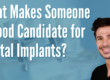 What Makes Someone a Good Candidate for Dental Implants?