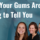 what your gums are trying to tell you image banner