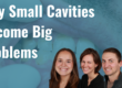 Why Small Cavities Become Big Problems