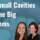Why Small Cavities Become Big Problems